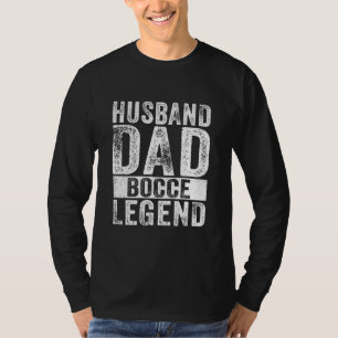 Mens Husband Dad Bocce Legend Father's Day T-Shirt