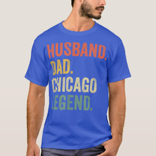 Mens Husband Dad Chicago Legend Funny Father's Day T-Shirt
