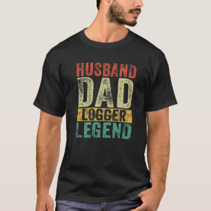 Mens Husband Dad Logger Legend Funny Father Birthd T-Shirt