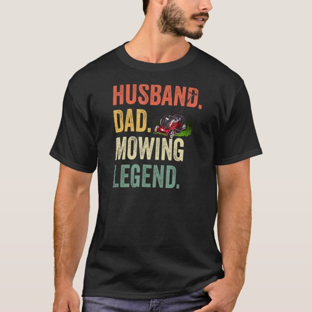 Mens Husband Dad Mowing Legend Lawn Care Gardener  T-Shirt (Front)