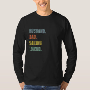 Mens Husband Dad Sailing Legend Vintage Father's D T-Shirt