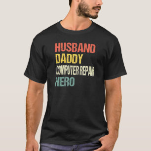 Mens Husband Daddy Computer Repair Hero Repairman  T-Shirt