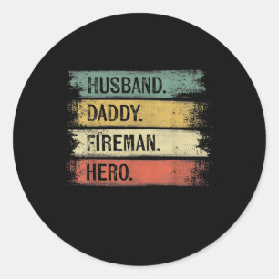 Mens Husband Daddy Fireman Hero Firefighter Classic Round Sticker