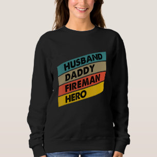 Mens Husband Daddy Fireman Hero Firefighter Father Sweatshirt