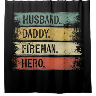 Mens Husband Daddy Fireman Hero Firefighter Shower Curtain