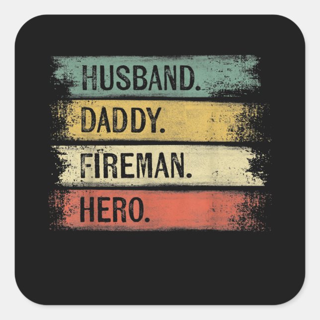 Mens Husband Daddy Fireman Hero Firefighter Square Sticker (Front)
