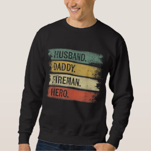 Mens Husband Daddy Fireman Hero Firefighter Sweatshirt
