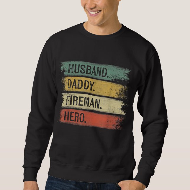 Mens Husband Daddy Fireman Hero Firefighter Sweatshirt (Front)