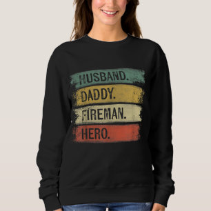 Mens Husband Daddy Fireman Hero Firefighter Sweatshirt