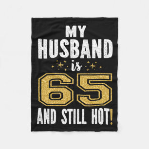 Mens Husband Is 65 And Hot 65th Birthday Gift For Fleece Blanket