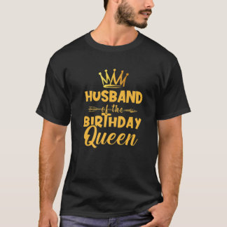 Mens Husband Of The Birthday Queen Bday Party Gift T-Shirt