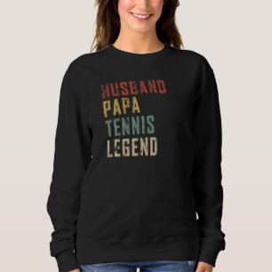 Mens Husband Papa Tennis Legend Tennis Sport Fathe Sweatshirt