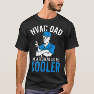 Mens HVAC Dad Like A Normal Dad Except Much Cooler T-Shirt
