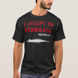 Mens I Accept No Feedback Sound Guy Funny Sound Te T-Shirt