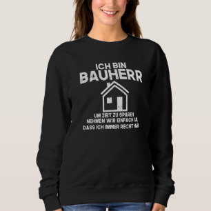 Mens I am a builder funny sayings for the builder  Sweatshirt
