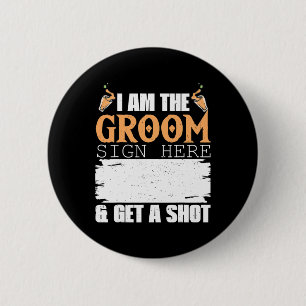 Mens I Am The Groom Sign Get A Shot Funny Wedding  6 Cm Round Badge