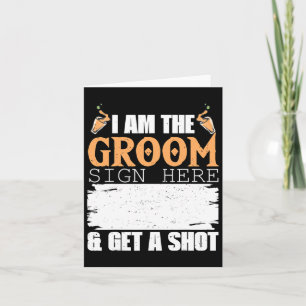 Mens I Am The Groom Sign Get A Shot Funny Wedding Card
