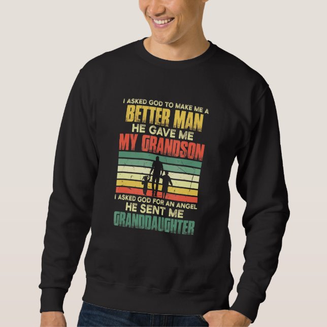 Mens I Asked God To Make Me A Better Man He Sent M Sweatshirt (Front)