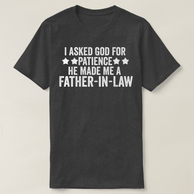 Mens I asked patience fatherinlaw familyinlaw  T-Shirt (Design Front)