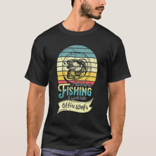 Mens I Born To Do Fishing I Just Hate Office Work T-Shirt