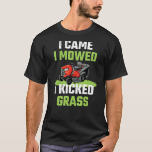 Mens I Came I Mowed I Kicked Grass   Lawn Mowing G T-Shirt
