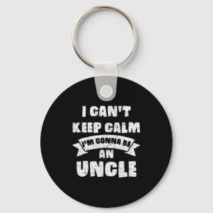 Mens I Can't Keep Calm I'm Gonna Be An Uncle Funny Key Ring