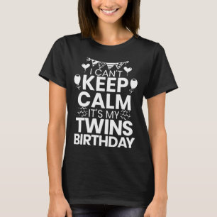 Mens I Can't Keep Calm It's My Twins Birthday Twin T-Shirt