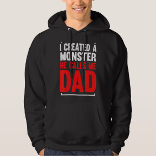 Mens I Created A Monster He Calls Me Dad Daddy Fat Hoodie