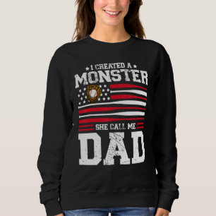 Mens I Created A Monster She Calls Me Dad Softball Sweatshirt