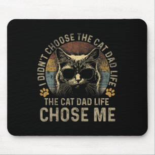 Mens I Didn't Choose The Cat Dad Life The Cat Dad  Mouse Pad