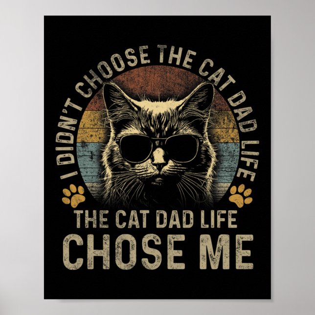 Mens I Didn't Choose The Cat Dad Life The Cat Dad  Poster (Front)