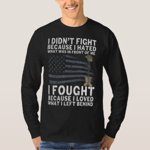 Mens I Didn't Fight Because I Hated What In Front  T-Shirt