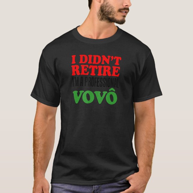 Mens I Didn't Retire I'm A Professional Vovo Grand T-Shirt (Front)