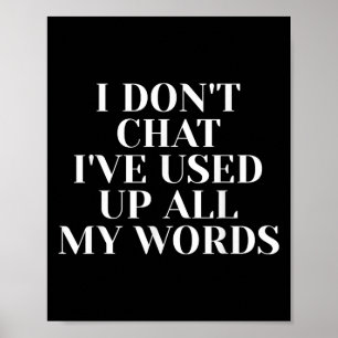 Mens I Dont Chat Ive Used Up All My Words Funny Sa Poster