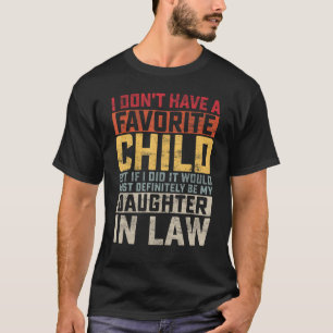Mens I Don't Have A Favourite Child But If I Did I T-Shirt