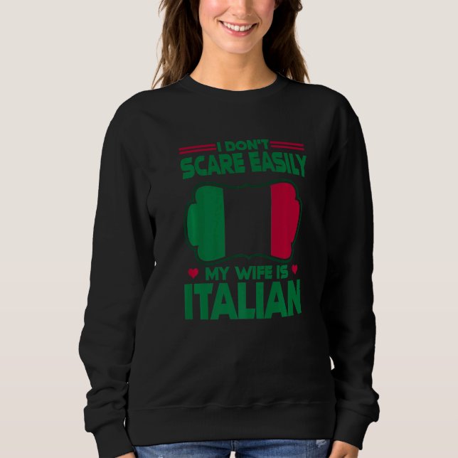 Mens I Dont Scare Easily My Wife Is Italian Me Pro Sweatshirt (Front)