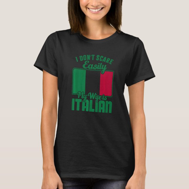 Mens I Dont Scare Easily My Wife Is Italian Me Pro T-Shirt (Front)