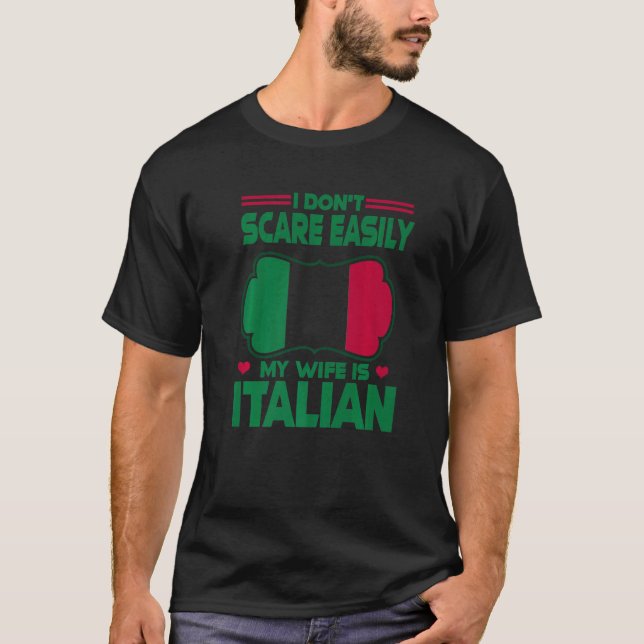 Mens I Dont Scare Easily My Wife Is Italian Me Pro T-Shirt (Front)