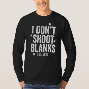 Mens I Don't Shoot Blanks Dad To Be Dad Promoted T T-Shirt
