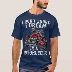Mens I Don't Snore I Dream I'm A Motorcycle Funny T-Shirt