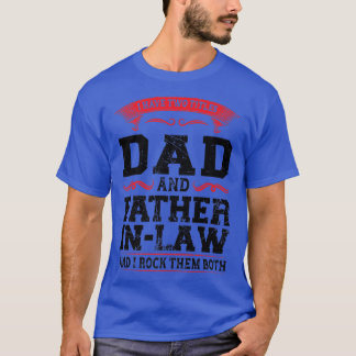 Mens I have dad and father inlaw dadinlaw  T-Shirt
