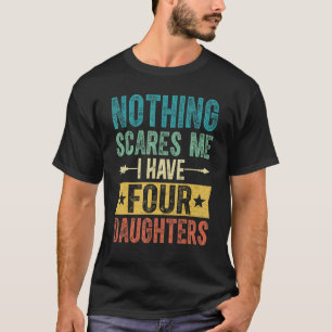 Mens I Have Four Daughters Retro Dad Clothing Fat T-Shirt