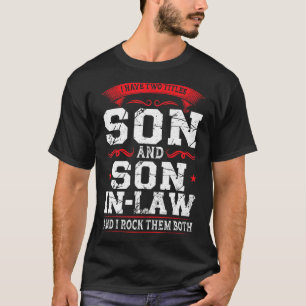 Mens I Have Son And Son In Law Daughter In Law T-Shirt