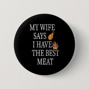 Mens I Have The Best Meat Funny Barbeque Grilled B 6 Cm Round Badge