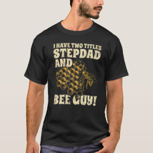 Mens I Have Two Title Stepdad And Bee Guy Beekeepe T-Shirt