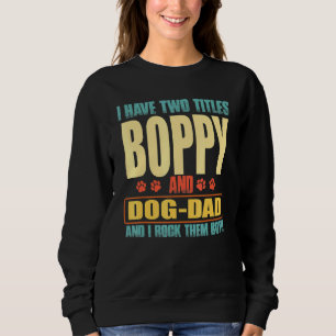Mens I Have Two Titles Boppy And Dog-Dad Vinatge F Sweatshirt