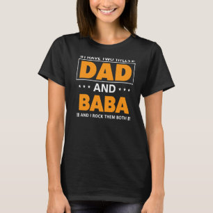 Mens I Have Two Titles Dad And Baba For Grandpa   T-Shirt