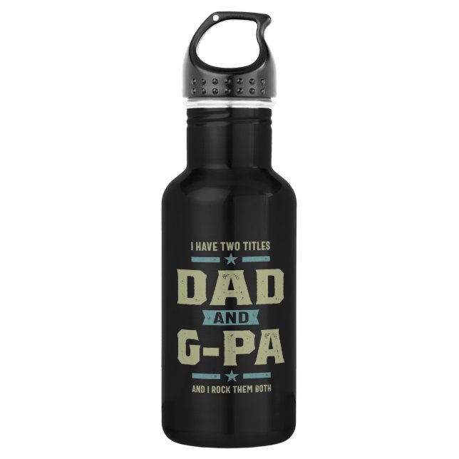 Mens I Have Two Titles Dad and G-Pa 532 Ml Water Bottle (Front)