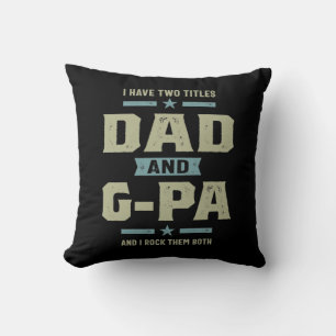 Mens I Have Two Titles Dad and G-Pa Cushion