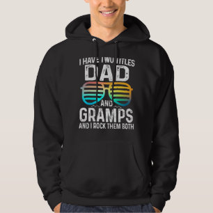 Mens I Have Two Titles Dad And Gramps I Rock Them Hoodie